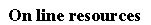 On line resources